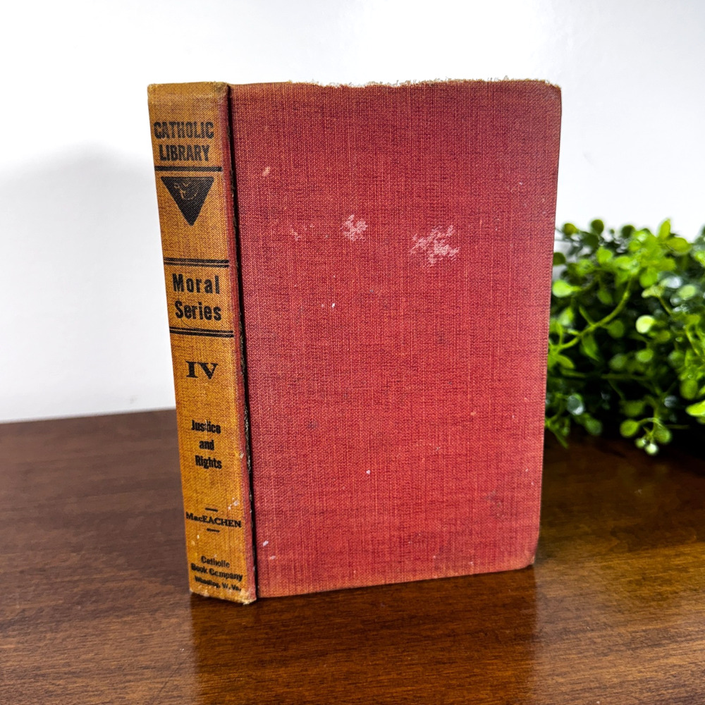 Catholic Library Moral Series Roderick MacEachen 1916 Vol IV Justice and Rights